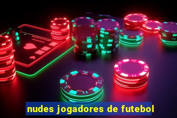 nudes jogadores de futebol